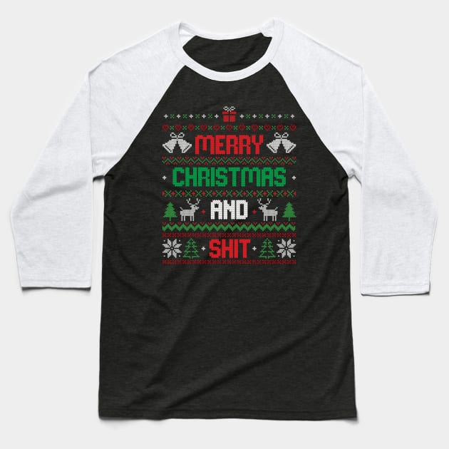 Merry Christmas and Shit Funny Ugly Sweater Baseball T-Shirt by eduely